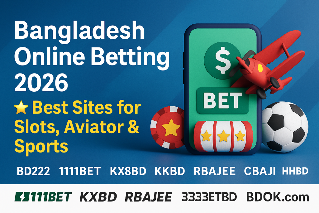 Bangladesh Online Betting 2026 – Best Sites for Slots, Aviator & Sports